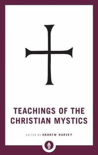 Teachings Of The Christian Mystics : Shambhala Pocket Library - Andrew Harvey