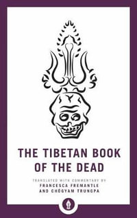 The Tibetan Book of the Dead : The Great Liberation through Hearing in the Bardo - Chogyam Trungpa