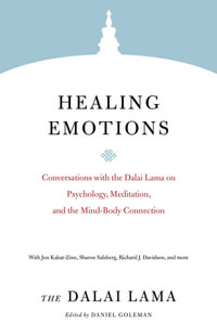 Healing Emotions : Conversations with the Dalai Lama on Psychology, Meditation, and the Mind-Body Connection - The Dalai Lama