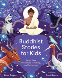 Buddhist Stories for Kids : Jataka Tales of Kindness, Friendship, and Forgiveness - Laura Burges