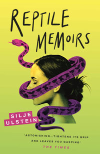 Reptile Memoirs : A twisted, cold-blooded thriller - Silje Ulstein