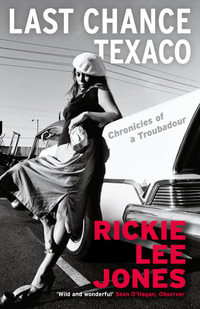 Last Chance Texaco : Mojo magazine's Book of the Year - Rickie Lee Jones