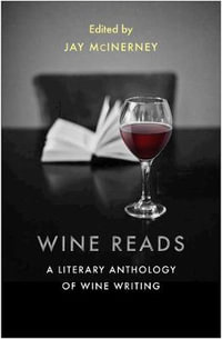 Wine Reads : Literary Anthology of Wine Writing - Jay McInerney