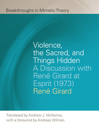 Violence, the Sacred, and Things Hidden : A Discussion with Rene Girard at Esprit (1973) - Rene Girard