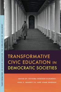 Transformative Civic Education in Democratic Societies : Transformations in Higher Education - Tetyana Hoggan-Kloubert