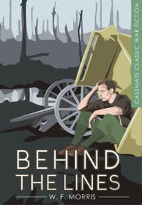 Behind the Lines : Casemate Classic War Fiction - W F MORRIS