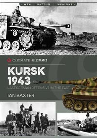 Kursk, 1943 : Last German Offensive in the East - Ian Baxter