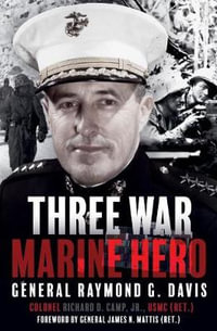 Three War Marine Hero : General Raymond G Davis - RAYMOND G. DAVIS