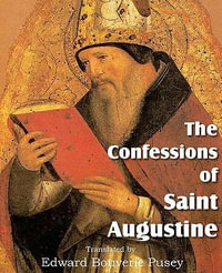 The Confessions of Saint Augustine - Saint Augustine