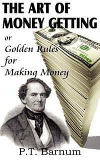 The Art of Money Getting - P. T. Barnum