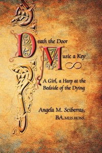 Death the Door, Music a Key : A Girl, a Harp at the Bedside of the Dying - BA Mus Hons Angela Sciberras