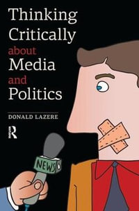 Thinking Critically about Media and Politics - Donald Lazere