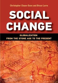 Social Change : Globalization from the Stone Age to the Present - Christopher Chase-Dunn