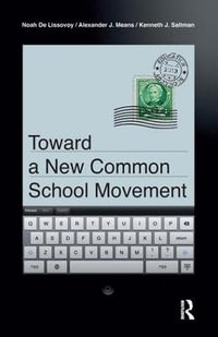 Toward a New Common School Movement : Critical Interventions - Noah De Lissovoy