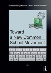 Toward a New Common School Movement : Critical Interventions - Noah De Lissovoy