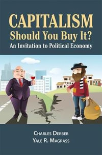 Capitalism : Should You Buy it? : An Invitation to Political Economy - Charles Derber