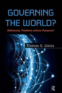 Governing the World? : Addressing "Problems Without Passports" - Thomas G Weiss