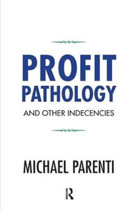 Profit Pathology and Other Indecencies - Michael Parenti