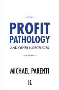 Profit Pathology and Other Indecencies - Michael Parenti