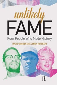 Unlikely Fame : Poor People Who Made History - David Wagner