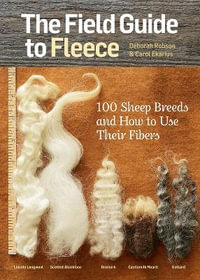 The Field Guide to Fleece : 100 Sheep Breeds & How to Use Their Fibers - Carol Ekarius