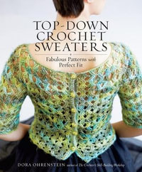 Top-Down Crochet Sweaters - Dora Ohrenstein