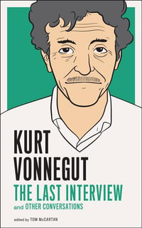 Kurt Vonnegut: The Last Interview : And Other Conversations - Kurt Vonnegut