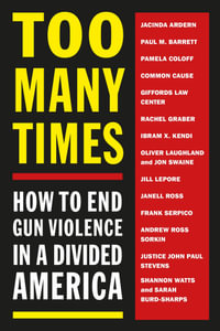 Too Many Times : How to End Gun Violence in a Divided America - Melville House