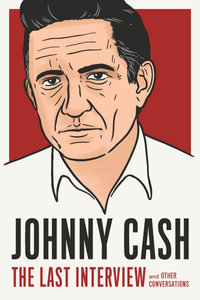 Johnny Cash : The Last Interview: And Other Conversations - Johnny Cash