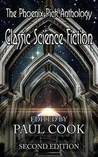 The Phoenix Pick Anthology of Classic Science Fiction : Second Edition - Paul Cook