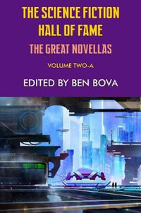 The Science Fiction Hall of Fame Volume Two-A : The Great Novellas - Ben Bova