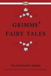 Grimms' Fairy Tales - The Brothers Grimm