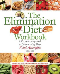 The Elimination Diet Workbook : A Personal Approach to Determining Your Food Allergies - Maggie Moon, MS, RDN