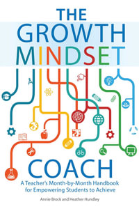 The Growth Mindset Coach : A Teacher's Month-by-Month Handbook for Empowering Students to Achieve - Annie Brock