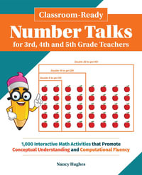 Classroom-ready Number Talks For Third, Fourth And Fifth Grade Teachers : 1000 Interactive Math Activities that Promote Conceptual Understanding and Computational Fluency - Nancy Hughes