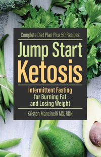 Jump Start Ketosis : Intermittent Fasting for Burning Fat and Losing Weight - Kristen Mancinelli