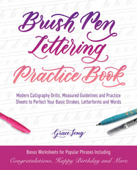 Brush Pen Lettering Practice Book : Modern Calligraphy Drills, Measured Guidelines and Practice Sheets to Perfect Your Basic Strokes, Letterforms and Words - Grace Song