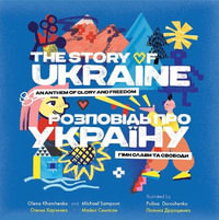 The Story of Ukraine : An Anthem of Glory and Freedom - Olena Kharchenko