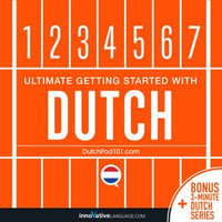Learn Dutch - Ultimate Getting Started with Dutch : Ultimate Getting Started with Dutch - Innovative Language Learning