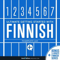 Learn Finnish - Ultimate Getting Started with Finnish : Ultimate Getting Started with Finnish - Innovative Language Learning