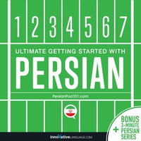 Learn Persian - Ultimate Getting Started with Persian : Ultimate Getting Started with Persian - Innovative Language Learning