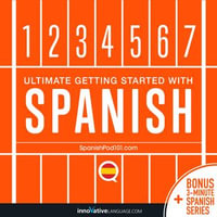 Learn Spanish - Ultimate Getting Started with Spanish : Ultimate Getting Started with Spanish - Innovative Language Learning