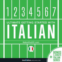 Learn Italian - Ultimate Getting Started with Italian : Ultimate Getting Started with Italian - Innovative Language Learning