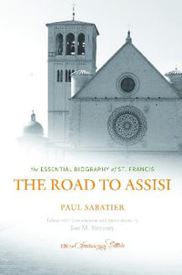 Road to Assisi : The Essential Biography of St. Francis (Anniversary) - Jon M Sweeney