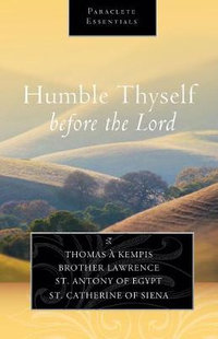 Humble Thyself Before the Lord : Paraclete Essentials - Thomas A Kempis