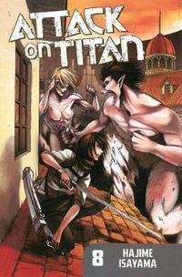 Attack on Titan, Vol. 8 : Attack on Titan - Hajime Isayama