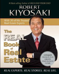 The Real Book of Real Estate : Real Experts, Real Stories, Real Life - Robert T. Kiyosaki