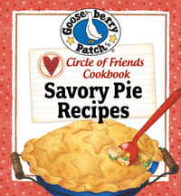 Circle of Friends Cookbook : 25 Savory Pie Recipes - Gooseberry Patch