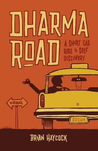 Dharma Road : A Short Cab Ride to Self Discovery - Brian Haycock