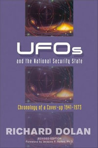 UFOs and the National Security State : Chronology of a Cover-up, 1941-1973 - Richard Dolan